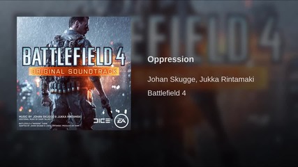 Battlefield 4 • Soundtrack 05 • Oppression • Gamer Tracks • By Johan Sku