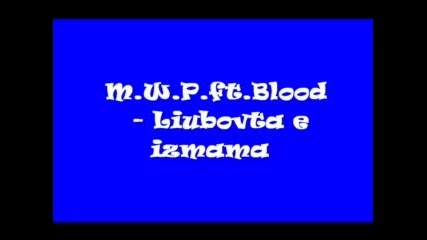 M.w.p. Ft. Blood - Liubovta E Izmama