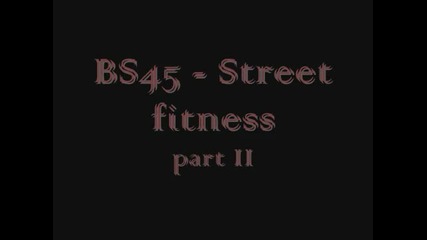 Bs45 Уличен Фитнес част 2, гето тренировка, руски стил, свободен стил бар