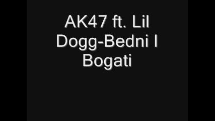 Ak47 ft. Lil Dog - Bedni i bogati 