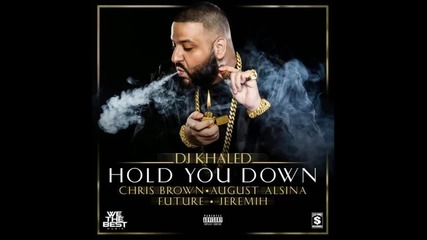 Dj Khaled ft. Chris Brown, August Alsina, Future & Jeremih - Hold You Down