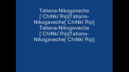 Tatiana - Nikogaveche[`chinki`rip]