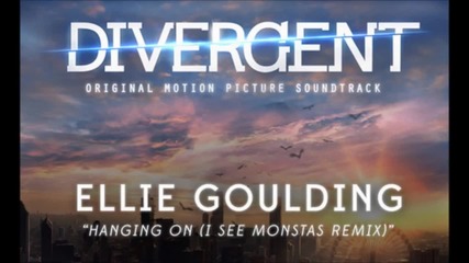 Ellie Goulding - Hanging On ( I See Monstas Remix ) Divergent Soundtrack