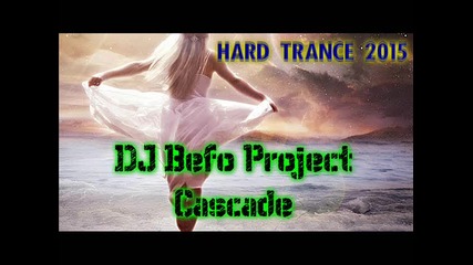 Dj Befo Prokect - Cascade (other version) (bulgarian trance music)