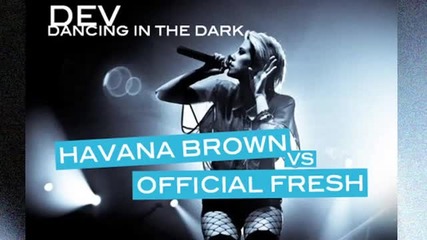 Dev - Dancing In The Dark (remix by Dj Havana Brown)