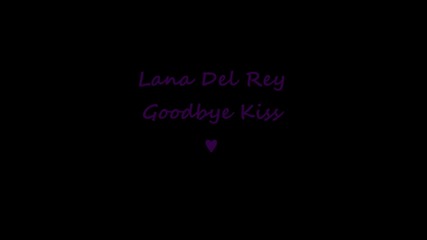 Lana Del Rey - Goodbye Kiss