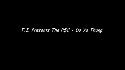 T.i. Presents The Pc - Do Ya Thang