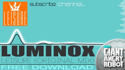 Luminox - Leisure (original Mix) [free]