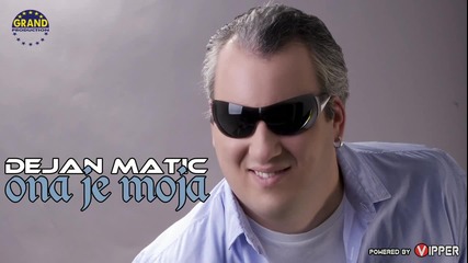 Dejan Matic - Ona je moja (2013)