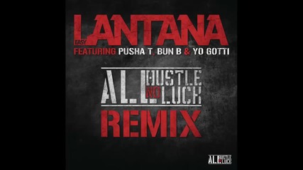 Easy Lantana ft. Yo Gotti, Bun B & Pusha T - All Hustle, No Luck ( Remix )