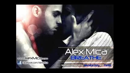 Супер ! Alex Mica - Breathe + превод