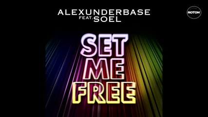 Alexunder Base ft Soel - Set Me Free [2012]