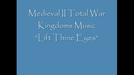Medieval Ii Total War Kingdoms Music _lift Thine Eyes_ w_ Ly