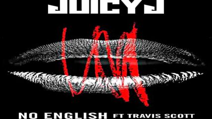 Juicy J ft. Travi$ $cott - No English