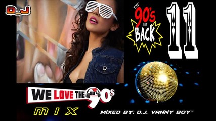 Retro Mix 90's [ Eurodance ][ Vol 11 ] - By D. J. Vanny Boy™