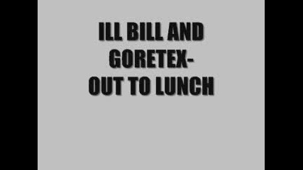 Ill Bill And Goretex- Out To Lunch