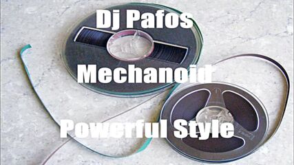 Dj Pafos - Mechanoid / Powerful Style