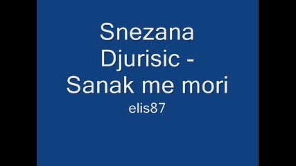 Snezana Djurisic - Sanak me mori 