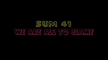 Sum 41 *we Are All To Blame* 