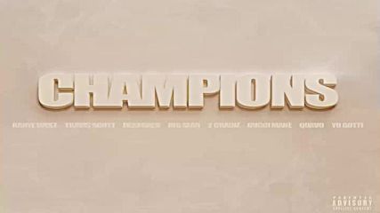 Kanye West ft. Gucci Mane, Big Sean, 2 Chainz, Travi$ $cott, Yo Gotti, Quavo & Desiigner - Champions