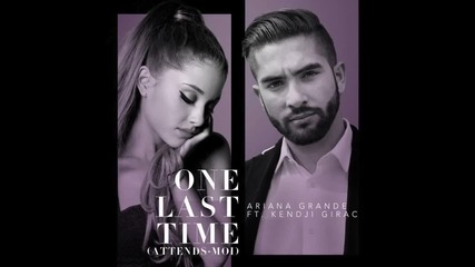 Ariana Grande ft. Kendji Girac - One Last Time ( Attends - Moi )