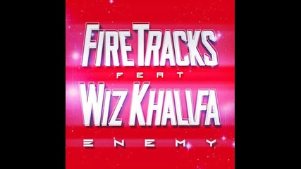*2013* Fire Tracks ft. Wiz Khalifa - Enemy
