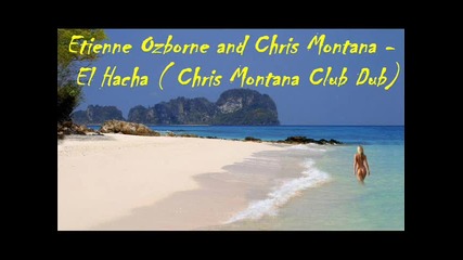 ! New House ! Etienne Ozborne and Chris Montana - El Hacha ( Chris Montana Club Dub ) 