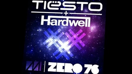 Dj Tiesto & Hardwell - Zero 76 (original Mix Length)
