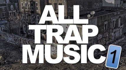 All Trap Music №1
