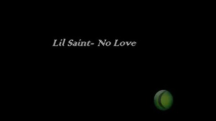 Lil Saint - No Love 