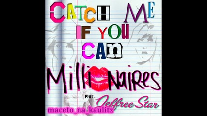 Millionaires - Catch Me If You Can Feat Jeffree Star Full Length 