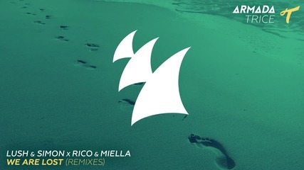 Lush & Simon X Rico & Miella - We Are Lost ( Marnik Radio Edit)