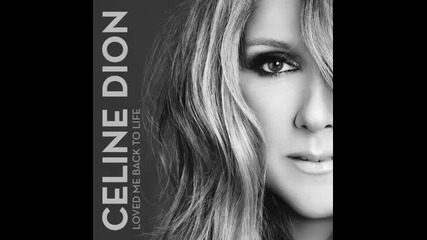 *2013* Celine Dion - Loved me back to life