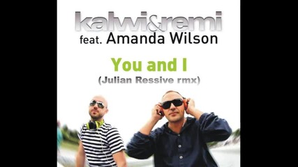 Kalwi and Remi feat Amanda Wilson You and i ( Julian Ressive remix )