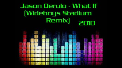 Jason Derulo - What If (wideboys Stadium Remix) 2010