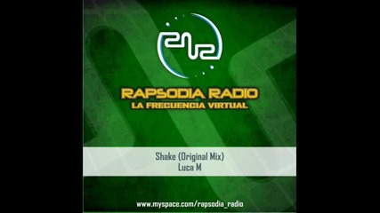 Luca M - Shake (original Mix) [rapsodia Radio]