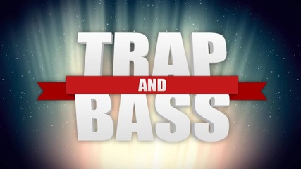 Trap and bass
