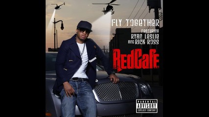 Red Cafe ft. Ryan Leslie & Rick Ross - Fly Together