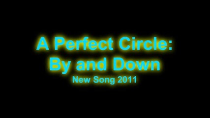 A Perfect Circle - By And Down