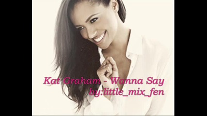 Kat Graham - Wanna Say