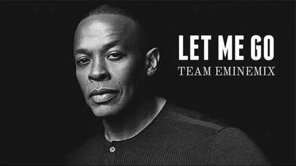 ( New Song 2015 ) Dr. Dre ft. Eminem - Let Me Go