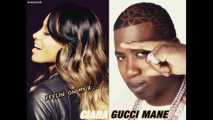 Ciara Feat. Gucci Mane - Feeling on my A