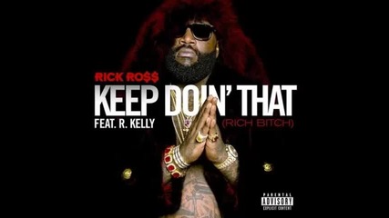 *2014* Rick Ross ft. R. Kelly - Keep doin' that