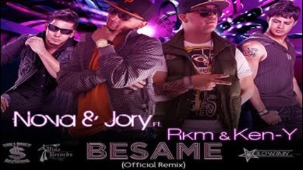 Nova & Jory Ft. Rakim & Ken-y - Besame [official Remix]