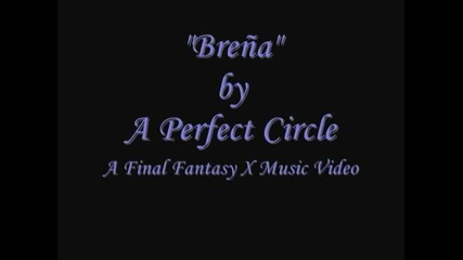 A Perfect Circle-brena (final Fantasy X Amv)