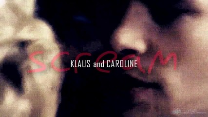 # Klaus & Caroline - Scream