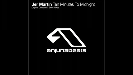 Jer Martin - Ten Minutes to Midnight (7 Skies Remix) 