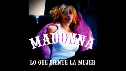 Madonna - Lo Que Siente La Mujer