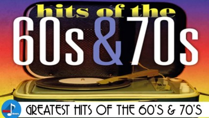 Greatest Hits Of The 60's and 70's - 60's and 70's Best Songs