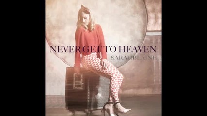 Sarah Blaine - Never Get To Heaven + Превод